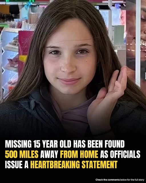 15-year-old girl who went missing found far from home — 500 miles away 😨 Law enforcement reveals disturbing details about the investigation 🔍 (check in the first comment👇)