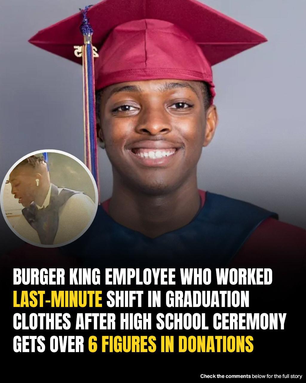 A Burger King employee worked his graduation shift in cap and gown — and strangers donated a total of over 6 figures 👏 ❤️