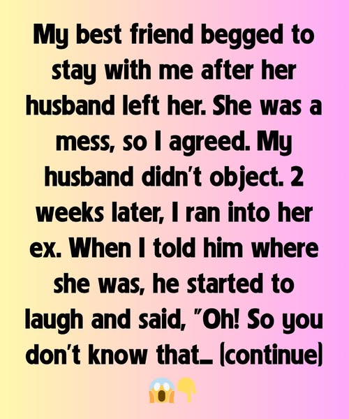 The day my dearest friend asked to stay with me after her husband’s departure