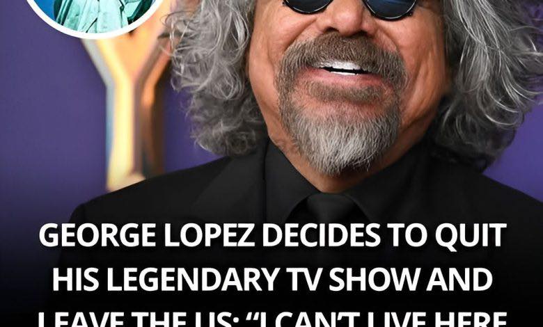 George Lopez Says “I Can’t Live Here for the Next 4 Years,” Quits TV Show and Announces Exit from the U.S.