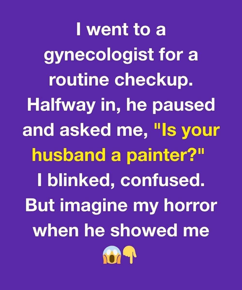 I went to a gynecologist for a routine checkup