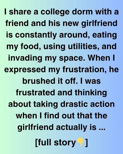 The Unexpected Truth About The Roommate’s Girlfriend