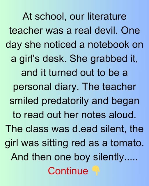 At school, our literature teacher was a real devil