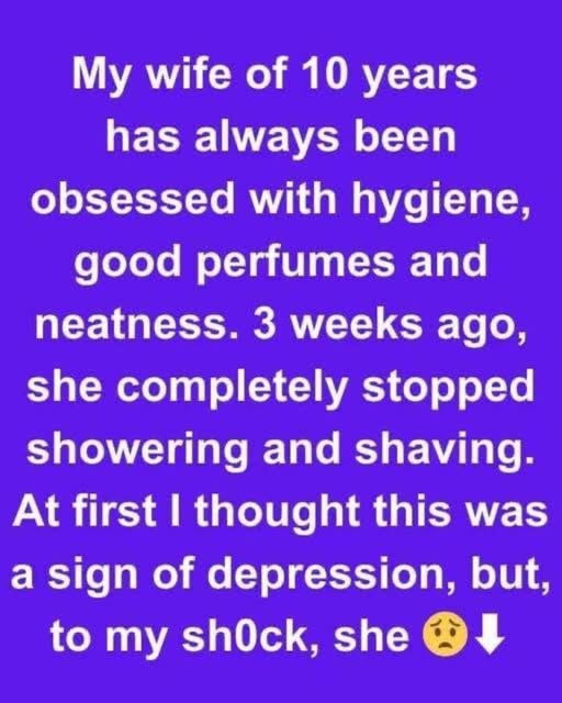 My Wife Stopped Showering For Weeks—And Her Reason Changed Everything