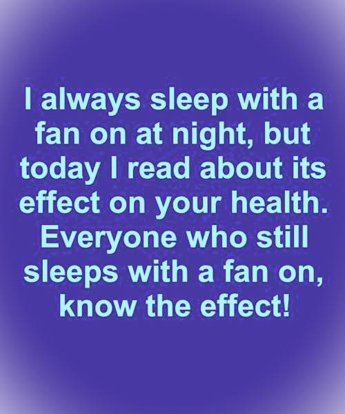 I Always Sleep With A Fan On At Night, But Today I Read About Its Effect On Your Health