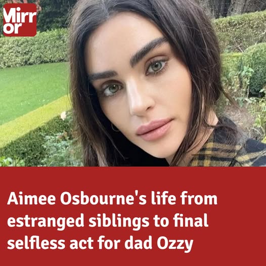 Aimee Osbourne’s life from estranged siblings to final selfless act for dad Ozzy