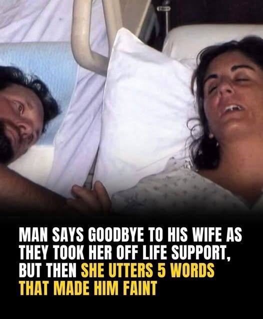 Man says goodbye to his wife as they took her off life support, but then she utters 5 words that made him faint: full story in the 1st comment👇👇