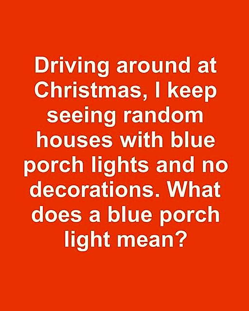 If You See a Blue Porch Light, This Is What It Really Means…