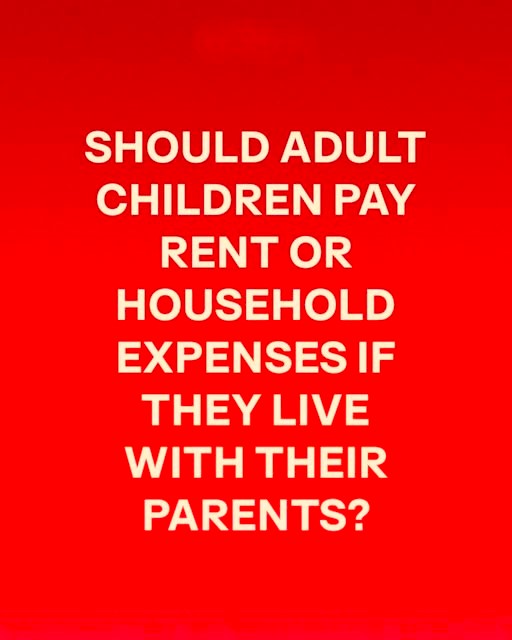 SHOULD ADULT CHILDREN PAY RENT OR HOUSEHOLD EXPENSES IF THEY LIVE WITH THEIR PARENTS? Full story in the first ⬇️🤔🤔🤔