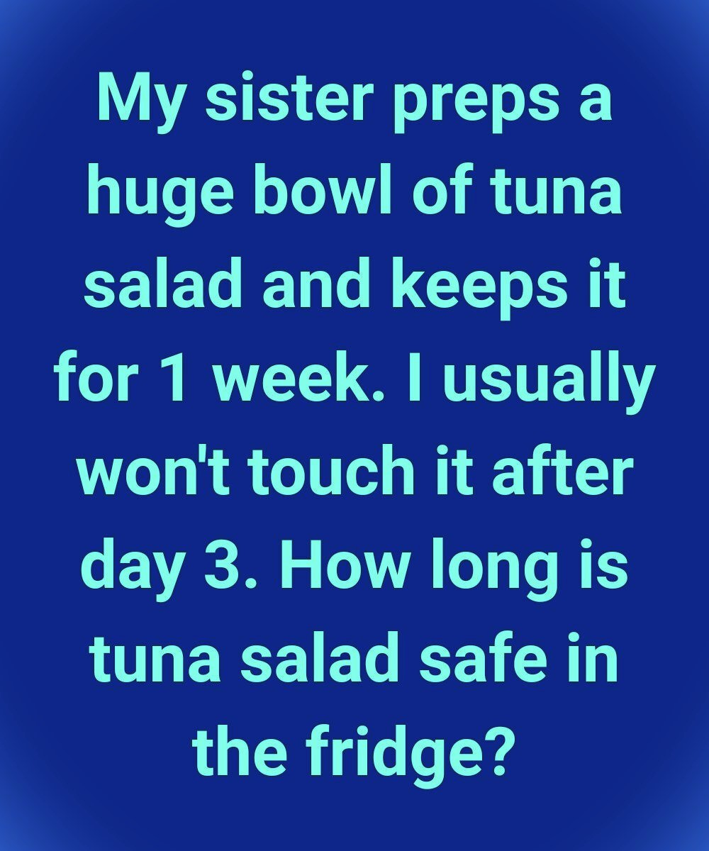 How Long Is Tuna Salad Safe to Eat? What You Need to Know
